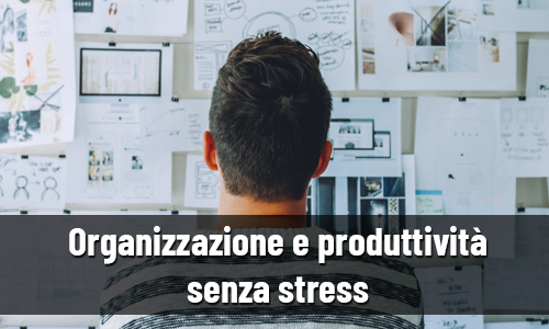 Organizzazione e produttività senza stress