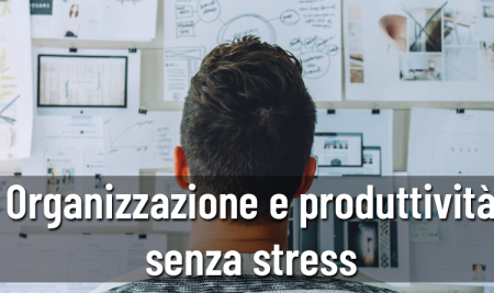 Organizzazione e produttività senza stress